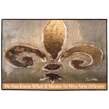 Load image into Gallery viewer, Fleur De Lis, Do You Know What It Means To Miss New Orleans