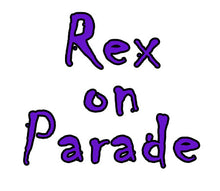 Load image into Gallery viewer, Rex On Parade
